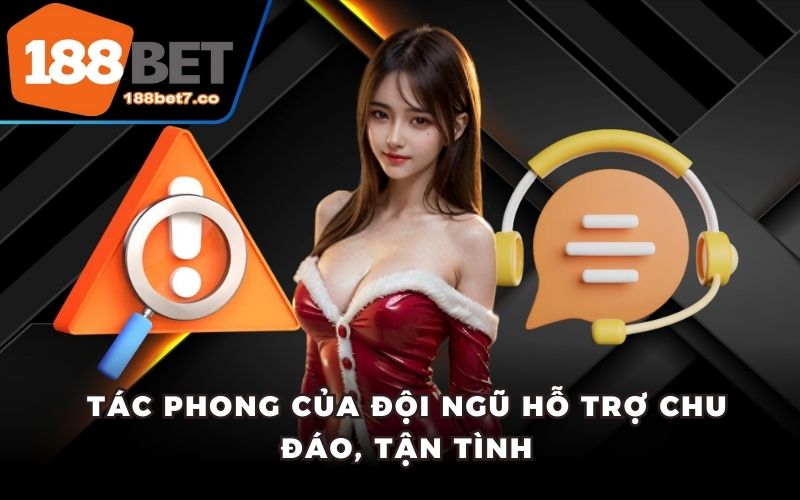 Tác phong của đội ngũ hỗ trợ chu đáo, tận tình