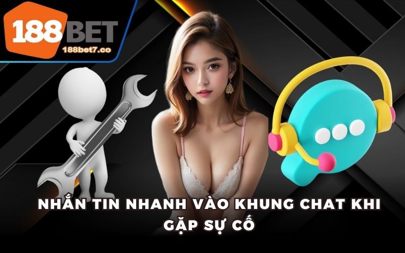 Nhắn tin nhanh vào khung chat khi gặp sự cố