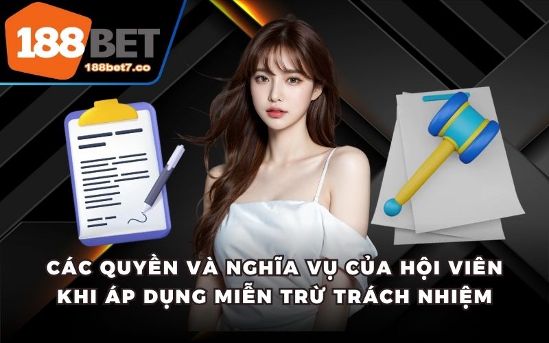 Các quyền và nghĩa vụ của hội viên khi áp dụng miễn trừ trách nhiệm