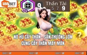 Nổ Hũ Cây Thần - Săn Thưởng Lớn Cùng Cây Thần May Mắn